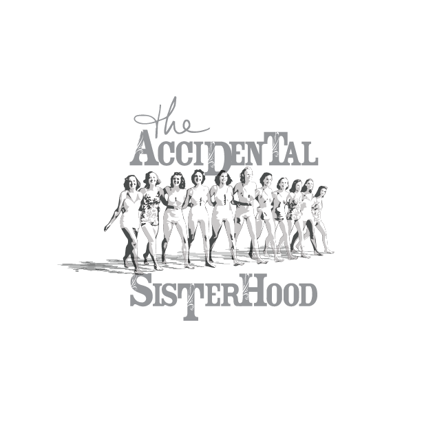 The Accidental Sisterhood